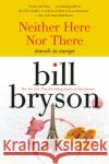 Neither Here Nor There:: Travels in Europe Bryson, Bill 9780380713806 Harper Perennial