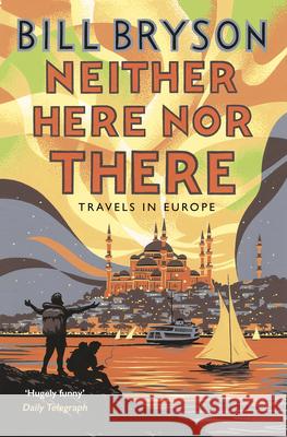 Neither Here, Nor There: Travels in Europe Bill Bryson 9781784161828 Transworld Publishers Ltd - książka