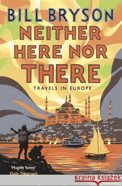 Neither Here, Nor There: Travels in Europe Bill Bryson 9781784161828 Transworld Publishers Ltd - książka