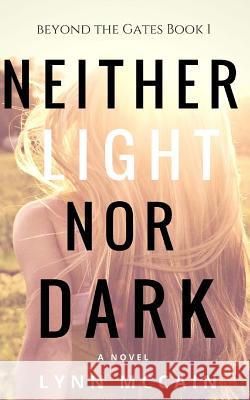 Neither Light Nor Dark: Destiny Awaits Lynn McCain 9781547060115 Createspace Independent Publishing Platform - książka