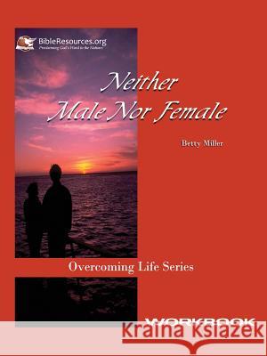 Neither Male Nor Female Workbook Betty Miller 9781571490131 Christ Unlimited Ministries - książka