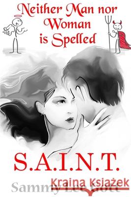 Neither Man Nor Woman is Spelled S.A.I.N.T. Sammy Lee Gott 9781948997300 Silkhaven Publishing, LLC - książka