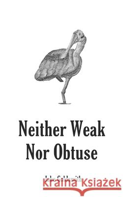 Neither Weak Nor Obtuse: A Memoir Jake Goldsmith 9781075048685 Independently Published - książka