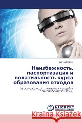 Neizbezhnost', pasportizaciq i wolatil'nost' kursa obrazowaniq othodow Gladun, Viktor 9786209154195 LAP Lambert Academic Publishing - książka