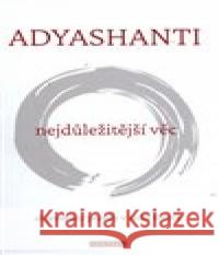 Nejdůležitější věc Adyashanti 9788076510203 Fontána - książka