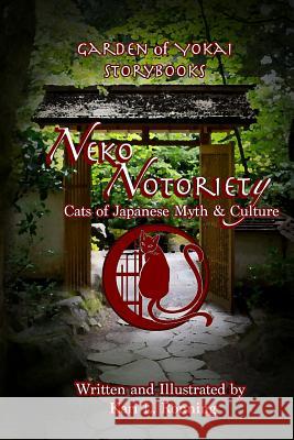 Neko Notoriety: Cats of Japanese Myth & Culture Kari L. Ronning Kari L. Ronning 9781946181107 Three Muses Ink - książka