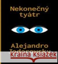 Nekonečný tyátr Alejandro Jodorowsky 9788075301093 Malvern - książka