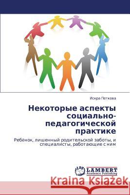 Nekotorye Aspekty Sotsial'no-Pedagogicheskoy Praktike Petkova Iskra 9783659431326 LAP Lambert Academic Publishing - książka