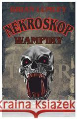 Nekroskop T.2 Wampiry! w.3 Brian Lumley 9788379984237 vis-a-vis Etiuda - książka