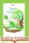 Nel Bosco Verdissimo Dora Costantino 9798508694913 Independently Published