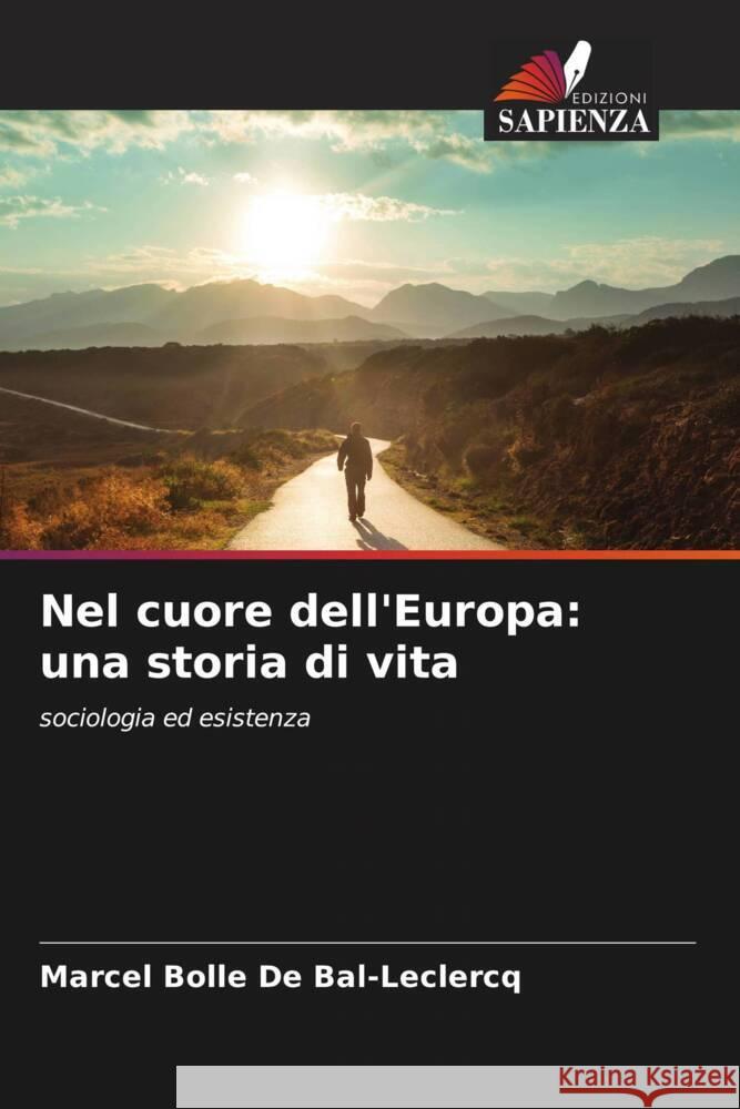 Nel cuore dell'Europa: una storia di vita Bolle De Bal-Leclercq, Marcel 9786204580586 Edizioni Sapienza - książka