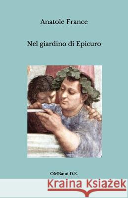 Nel Giardino Di Epicuro Anatole France Giovanni Messina 9781496119445 Createspace - książka