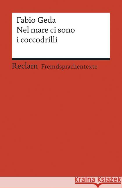 Nel mare ci sono i coccodrilli : Storia vera di Enaiatollah Akbari. Italienischer Text mit deutschen Worterklärungen. B1 (GER) Geda, Fabio 9783150198810 Reclam, Ditzingen - książka