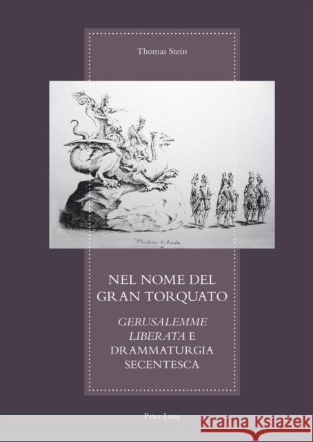 Nel Nome del Gran Torquato: Gerusalemme Liberata E Drammaturgia Secentesca Stein, Thomas 9783034311601 Lang, Peter, AG, Internationaler Verlag Der W - książka