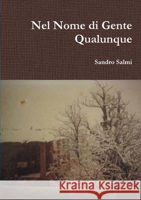 Nel Nome di Gente Qualunque Salmi, Sandro 9780244673123 Lulu.com - książka