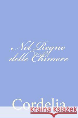 Nel Regno delle Chimere Cordelia 9781478366409 Createspace - książka