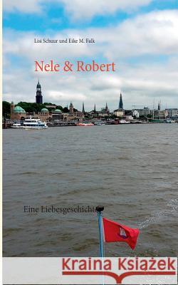 Nele & Robert: Eine Liebesgeschichte Falk, Eike M. 9783738643558 Books on Demand - książka