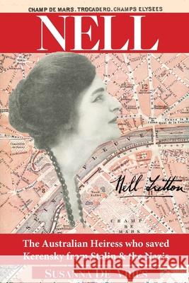 Nell: The Australian Heiress Who Saved Kerensky from Stalin & the Nazis de Vries, Susanna 9780980621662 Pirgos Press - książka