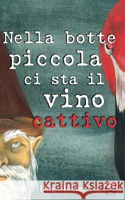 Nella botte piccola ci sta il vino cattivo Tonini, Diego 9788898754601 Nativi Digitali Edizioni - książka