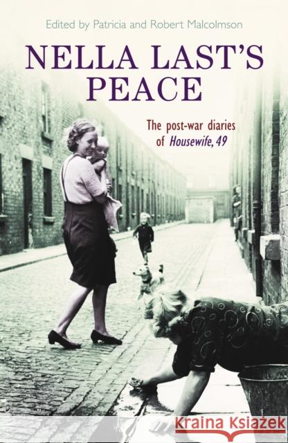Nella Last's Peace: The Post-War Diaries Of Housewife 49 Robert Malcolmson 9781846680748 PROFILE BOOKS - książka