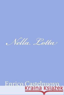 Nella Lotta Enrico Castelnuovo 9781478324515 Createspace - książka