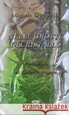 Nelle Grotte Di Cristallo Michele Stuppiello   9781291808643 Lulu Press Inc - książka