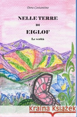 Nelle Terre Di Eiglof - Le Verita' Costantino, Dora 9798269676746 Independently Published - książka