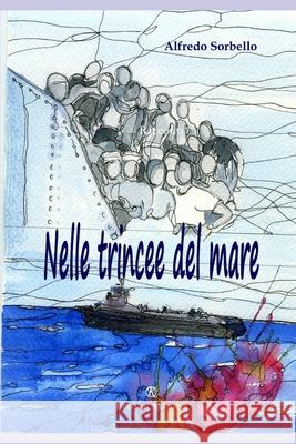 Nelle trincee del mare: Racconti di famiglia Alfredo Sorbello 9788863282474 Associazione Akkuaria - książka