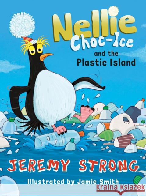 Nellie Choc-Ice and the Plastic Island Jeremy Strong 9781781128770 HarperCollins Publishers - książka