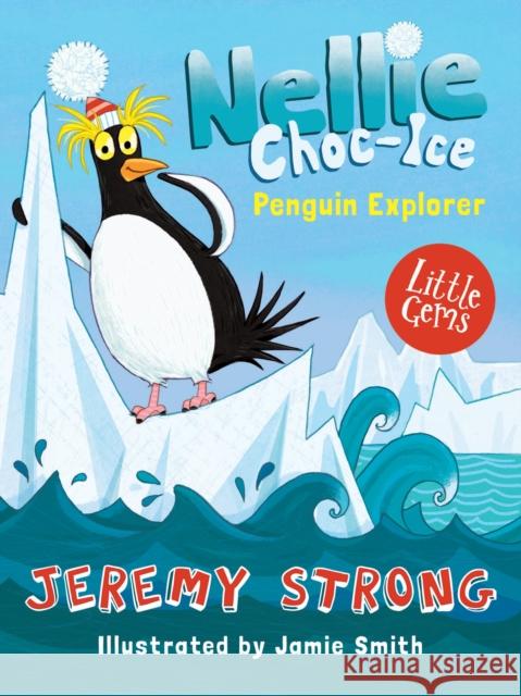 Nellie Choc-Ice, Penguin Explorer Jeremy Strong 9781781127216 HarperCollins Publishers - książka