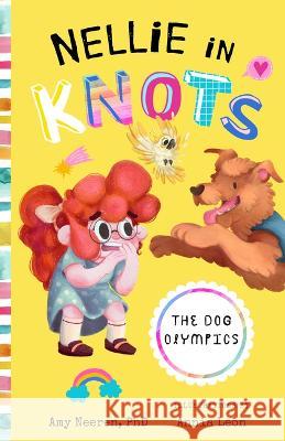 Nellie in Knots: The Dog Olympics: With Techniques and Tips for Managing Anxiety Amy Neeren Annia Leon 9781638191766 Milk & Cookies - książka