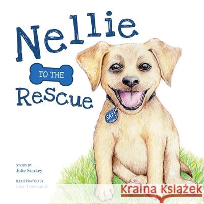 Nellie to the Rescue Julie Starkey, Lisa Townsend 9781922670267 Leschenault Press - książka