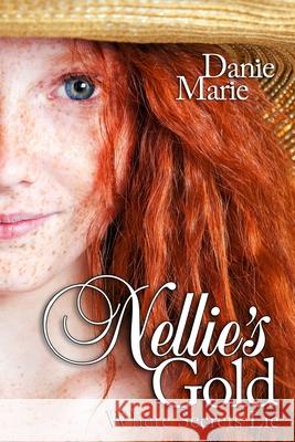 Nellie's Gold: Where Secrets Lie Danie Marie 9798575776932 Independently Published - książka