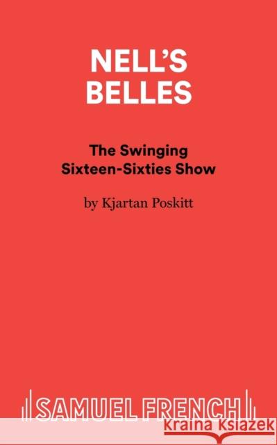 Nell's Belles - The Swinging Sixteen-Sixties Show  9780573081187 Samuel French Ltd - książka