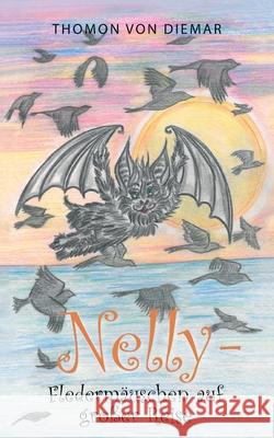 Nelly - Fledermäuschen auf großer Reise Thomon Von Diemar 9783755757573 Books on Demand - książka
