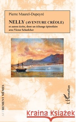Nelly (Aventure créole) et autres récits,: dont un échange épistolaire avec Victor Schoelcher Cooper, Barbara T., Little, Roger 9782343219684 Editions L'Harmattan - książka