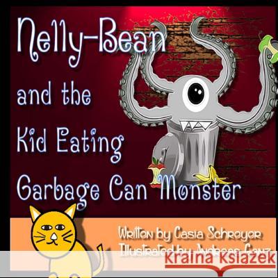 Nelly-Bean and the Kid Eating Garbage Can Monster Andreas Ganz Casia Schreyer 9781518657320 Createspace Independent Publishing Platform - książka