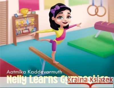 Nelly Learns Gymnastics Aatmika Kaddevarmuth 9781662923401 Gatekeeper Press - książka