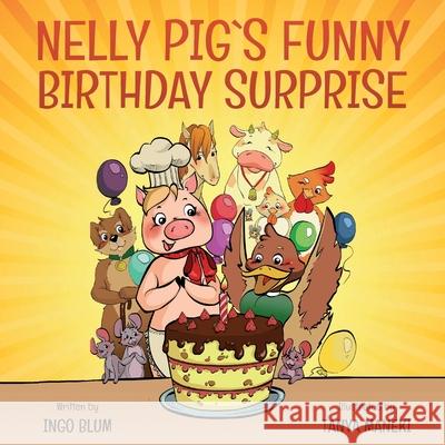 Nelly Pig´s Funny Birthday Surprise Ingo Blum, Tanya Maneki 9781983075919 Independently Published - książka