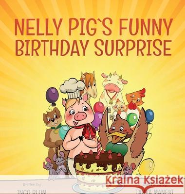 Nelly Pig's Funny Birthday Surprise Ingo Blum, Tanya Maneki 9783947410026 Planet!oh Concepts Gmbh - książka