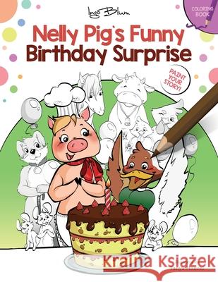 Nelly Pig's Funny Birthday Surprise: Coloring Book With Text Ingo Blum, Tanya Maneki 9781983236563 Independently Published - książka