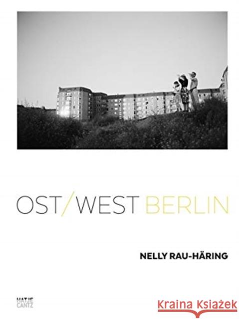 Nelly Rau-Häring: Ost/West Berlin Rau-Häring, Nelly 9783775746861 Hatje Cantz Verlag - książka