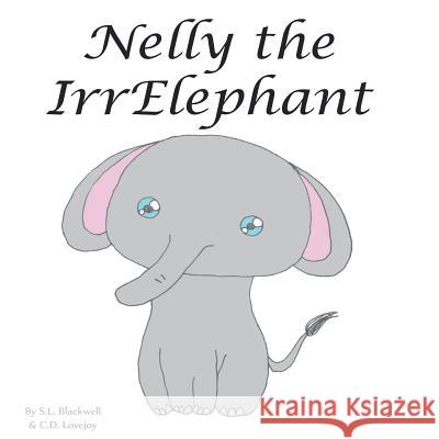 Nelly The Irrelephant Lovejoy, C. D. 9781543031515 Createspace Independent Publishing Platform - książka