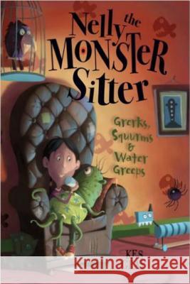 Nelly the Monster Sitter: Grerks, Squurms & Water Greeps Kes Gray 9781595142597 Sleuth RazorBill - książka