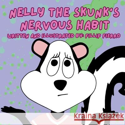Nelly the Skunk's Nervous Habit Fillip Fierro Fillip Fierro 9781967609352 Independent Cloud Publishing - książka