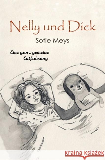 Nelly und Dick : Eine ganz gemeine Entführung und andere Geschichten Meys, Sofie 9783737582889 epubli - książka