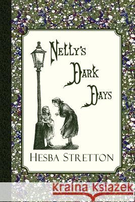 Nelly's Dark Days Hesba Stretton 9781941281109 Curiosmith - książka