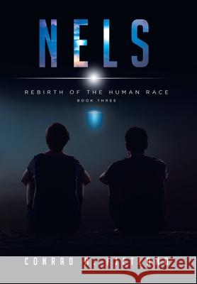 Nels: Rebirth of the Human Race: Book Three Conrad a. Fjetland 9781644684023 Covenant Books - książka