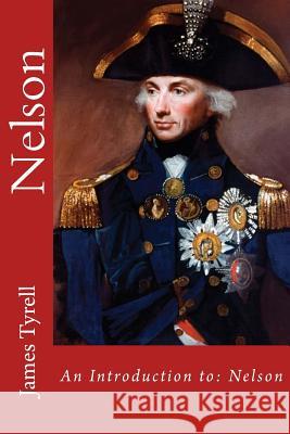 Nelson: An Introduction to: Nelson Tyrell, James 9781523489367 Createspace Independent Publishing Platform - książka