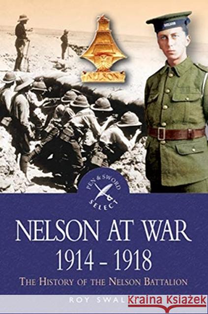 Nelson at War 1914-1918: The History of the Nelson Battalion R. C. Swales 9781526761149 Pen & Sword Military - książka